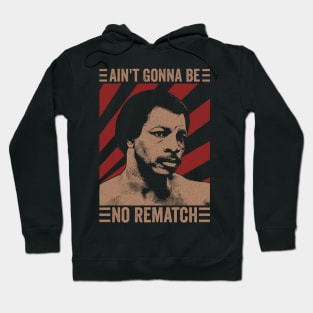 Ain't Gonna Be No Rematch Hoodie